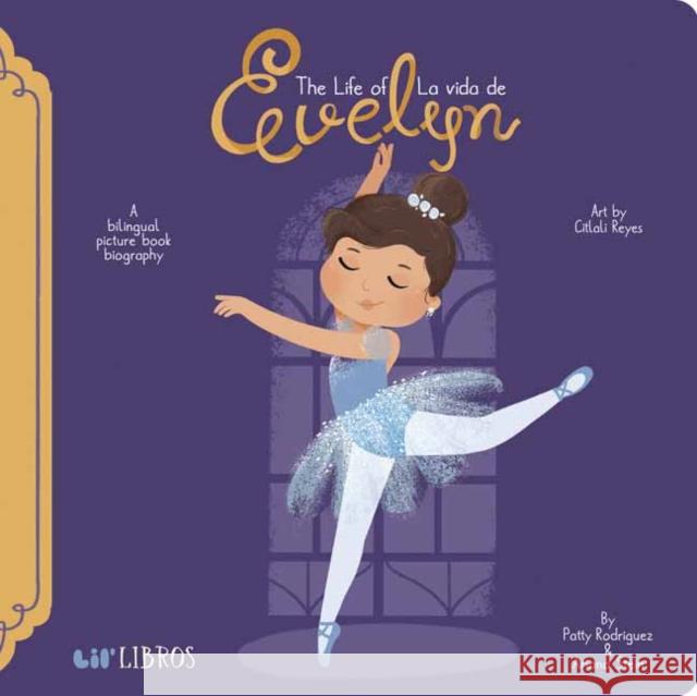 Life of/La Vida de Evelyn Cisneros Ariana Stein 9781947971714 Lil Libros