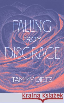 Falling from Disgrace Tammy Dietz 9781947976481