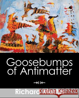 Goosebumps of Antimatter Richard Martin 9781947980044 Spuyten Duyvil