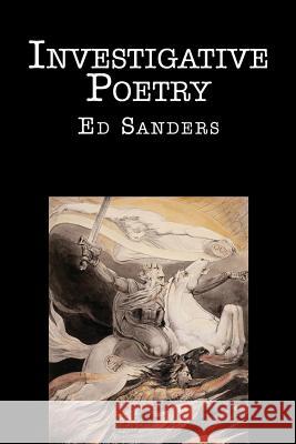 Investigative Poetry: New Edition Ed Sanders, Don Byrd 9781947980426 Spuyten Duyvil