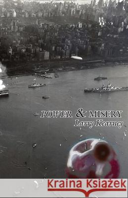 Power & Misery Larry Kearney 9781947980785