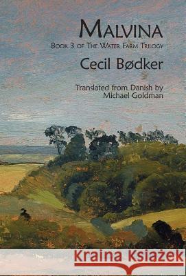Malvina: Book 3 of The Water Farm Trilogy Cecil Bodker, Michael Favala Goldman 9781947980815