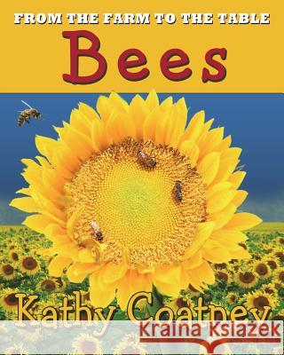 From the Farm to the Table Bees Kathy Coatney 9781947983076 Windtree Press