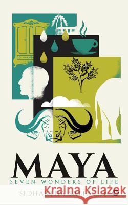 Maya: Seven Wonders of Life Sidhartha Satpathy 9781947988774