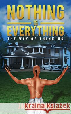 Nothing Is Everything: The Way of Thinking Jack Thanki 9781947988804