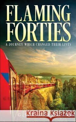 Flaming Forties: A Journey Which Changed Their Lives Giri Sharma 9781947988897