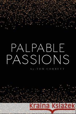 palpable passions Corbett, Tom 9781948000031 Papertown Publishing