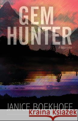 Gem Hunter: A Novella Janice Boekhoff 9781948003018 Lost Canyon Press LLC