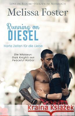 Running on Diesel - Harte Zeiten f?r die Liebe Melissa Foster 9781948004176 World Literary Press