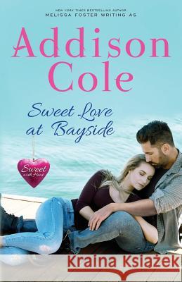 Sweet Love at Bayside Addison Cole 9781948004909 World Literary Press