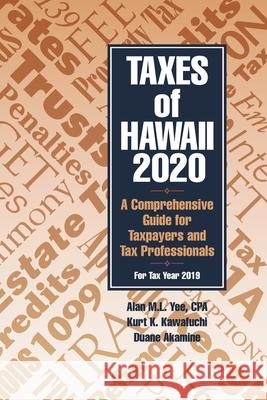 Taxes of Hawaii 2020 Alan M. L. Yee Kurt K. Kawafuchi Duane Akamine 9781948011310 Watermark Publishing