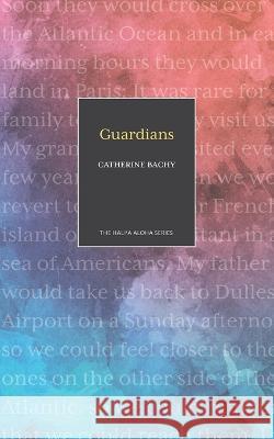 Guardians Catherine Bachy   9781948011853 Legacy Isle Publishing