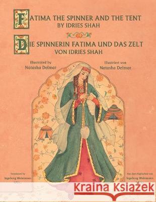 Fatima the Spinner and the Tent -- Die Spinnerin Fatima und das Zelt: Bilingual English-German Edition / Zweisprachige Ausgabe Englisch-Deutsch Shah, Idries 9781948013468 Hoopoe Books