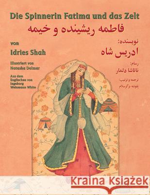 Die Spinnerin Fatima und das Zelt: Zweisprachige Ausgabe Deutsch-Dari Shah, Idries 9781948013666 Hoopoe Books