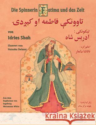 Die Spinnerin Fatima und das Zelt: Zweisprachige Ausgabe Deutsch-Paschtu Shah, Idries 9781948013857 Hoopoe Books