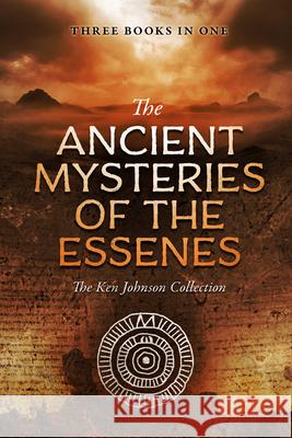 Ancient Mysteries of the Essenes: The Ken Johnson Collection Ken Johnson 9781948014502 Defender