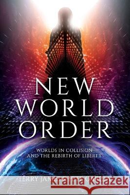 New World Order: Worlds in Collision and the Rebirth of Liberty Terry James Pete Garcia 9781948014656 Defender