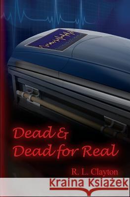 Dead & Dead for Real: A Paranormal Terrorist Thriller Robert L. Clayton 9781948015028 R Clayton International Enterprise, Inc