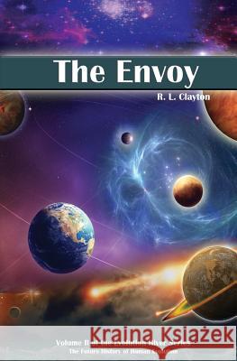 The Envoy: Volume II of the Evolution River Series Robert Clayton 9781948015059