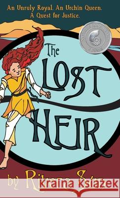 The Lost Heir: an Unruly Royal, an Urchin Queen, and a Quest for Justice Rivera Sun 9781948016063 Rising Sun Media, Inc,