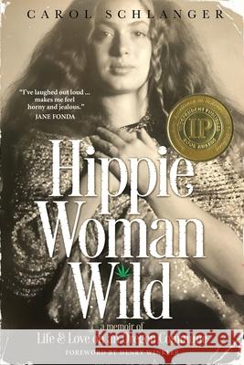 Hippie Woman Wild: A Memoir of Life & Love on an Oregon Commune Carol Schlanger 9781948018463 Wyatt-MacKenzie Publishing