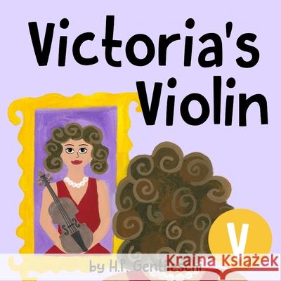 Victoria's Violin: The Letter V Book H. P. Gentileschi 9781948023214 H.P. Gentileschi Publishing House