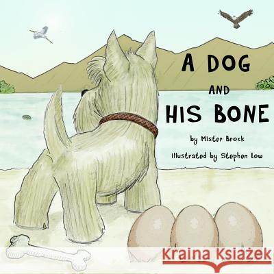 A Dog and His Bone Stephen Low Mister Brock 9781948026185