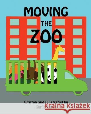 Moving the Zoo Karlie Lucas Karlie Lucas  9781948028240 Dragonkey Press