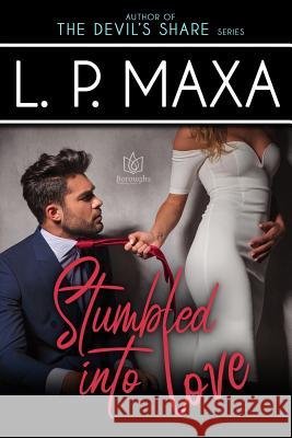 Stumbled Into Love L. P. Maxa 9781948029711 R. R. Bowker