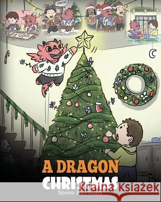 A Dragon Christmas: Help Your Dragon Prepare for Christmas. A Cute Children Story To Celebrate The Most Special Day of The Year. Steve Herman 9781948040648 Dg Books Publishing