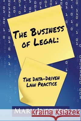 The Business of Legal: The Data-Driven Law Practice Mary Juetten 9781948046220 Protect Your Intellectual Property (Pip LLC