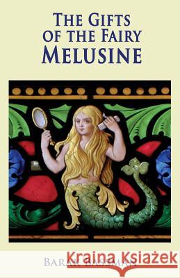 The Gifts of the Fairy Melusine Barak a Bassman 9781948046374