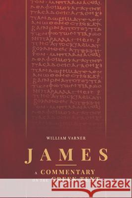 James: A Commentary on the Greek Text William Varner 9781948048019