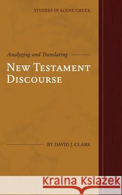 Analyzing and Translating New Testament Discourse David J. Clark 9781948048057 Fontes Press