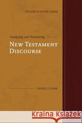 Analyzing and Translating New Testament Discourse David J. Clark 9781948048156 Fontes Press