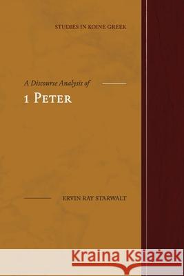 A Discourse Analysis of 1 Peter Ervin Ray Starwalt 9781948048347 Fontes Press