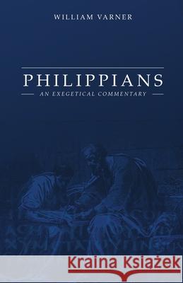 Philippians: An Exegetical Commentary William Varner 9781948048569 Fontes Press
