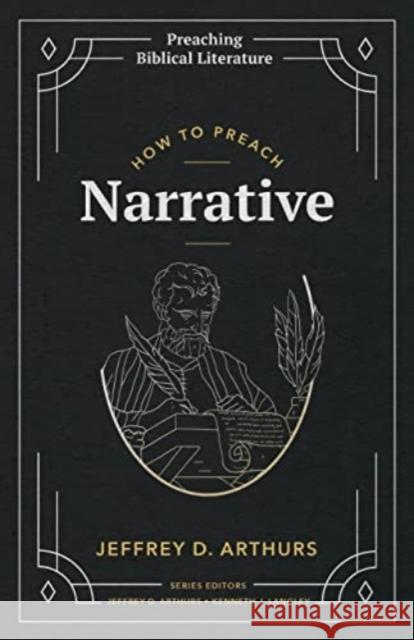 How to Preach Narrative Jeffrey D Arthurs   9781948048804