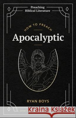 How to Preach Apocalyptic Ryan Boys 9781948048958 Fontes Press