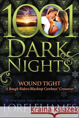 Wound Tight: A Rough Riders/Blacktop Cowboys Crossover Lorelei James 9781948050319 Evil Eye Concepts, Incorporated