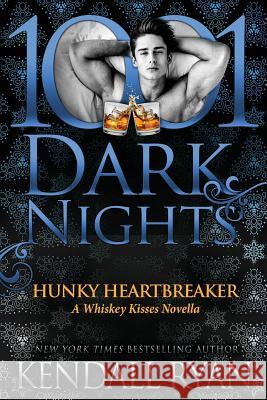 Hunky Heartbreaker: A Whiskey Kisses Novella Kendall Ryan 9781948050371 Evil Eye Concepts, Incorporated