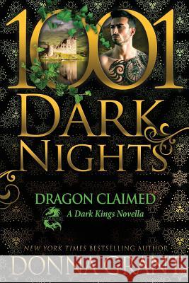 Dragon Claimed: A Dark Kings Novella Donna Grant 9781948050951