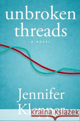 Unbroken Threads Jennifer Klepper 9781948051118