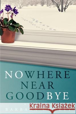 Nowhere Near Goodbye Barbara Conrey 9781948051576