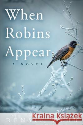 When Robins Appear Densie Webb 9781948051606 Red Adept Publishing