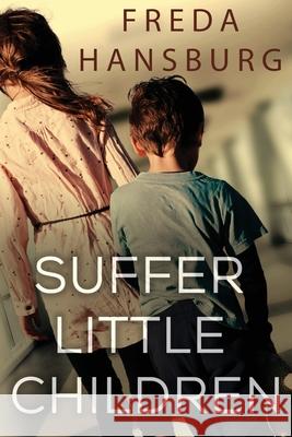 Suffer Little Children Freda Hansburg 9781948051668