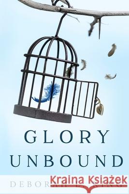 Glory Unbound Deborah L. King 9781948051804