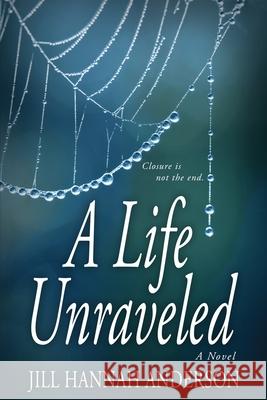 A Life Unraveled Jill Hannah Anderson 9781948051880 Red Adept Publishing