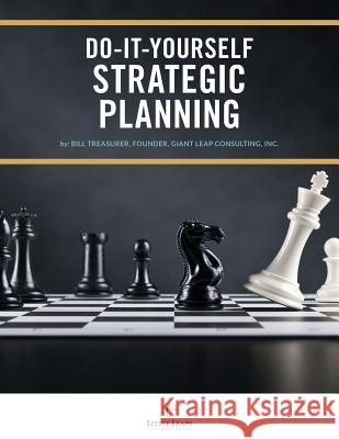 Do-It-Yourself Strategic Planning Bill Treasurer 9781948058186 Little Leaps Press LLC