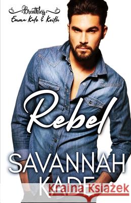 Rebel: Breathless, Georgia #3 Savannah Kade 9781948059381 Griffyn Ink Publishing
